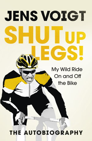 Cover art for Shut Up Legs My Wild Ride on and off the Bike