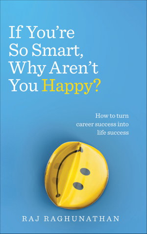 Cover art for If You're So Smart Why Aren't You Happy How to Turn Career Success into Life Success