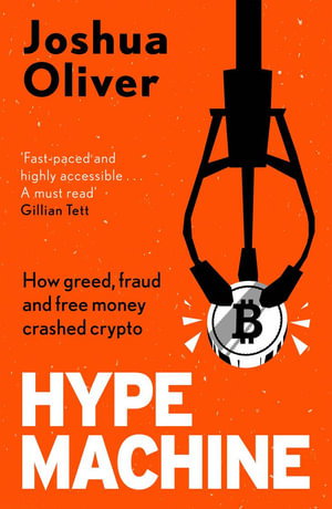 Cover art for Hype Machine: How Greed, Fraud and Free Money Crashed Crypto