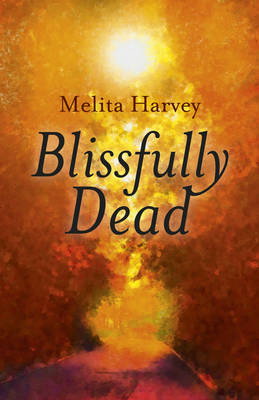 Cover art for Blissfully Dead - Life Lessons from the Other Side