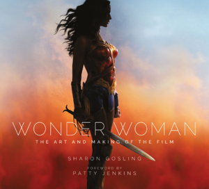 Cover art for Wonder Woman: The Art and Making of the Film
