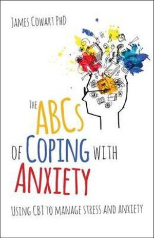Cover art for The ABCs of Coping with Anxiety Using CBT to manage stress and anxiety