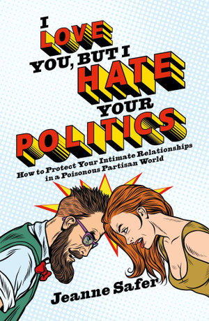 Cover art for I Love You, but I Hate Your Politics