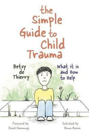 Cover art for The Simple Guide to Child Trauma What It Is and How to Help
