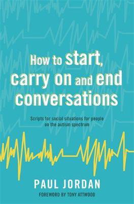 Cover art for How to Start, Carry On and End Conversations Scripts for Social Situations for People on the Autism Spectrum