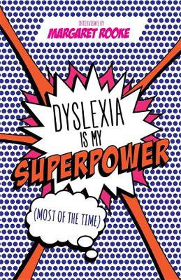 Cover art for Dyslexia is my Superpower