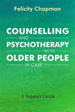 Cover art for Counselling and Psychotherapy with Older People in Care