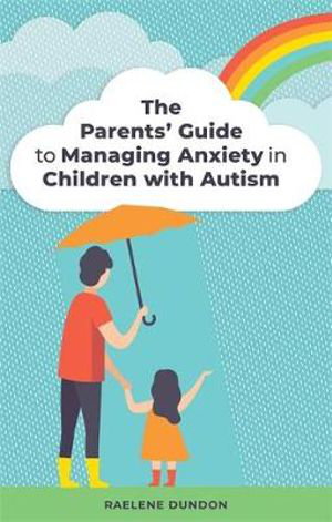 Cover art for The Parents' Guide to Managing Anxiety in Children with Autism