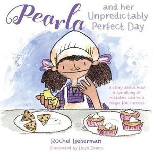 Cover art for Pearla and Her Unpredictably Perfect Day A Story About How a Sprinkling of Mistakes Can be a Recipe for Success