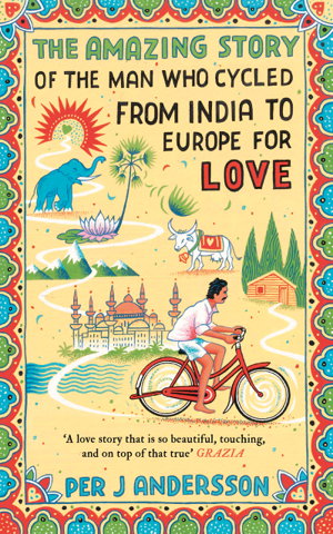 Cover art for The Amazing Story of the Man Who Cycled from India to Europe for Love