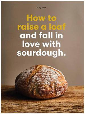 Cover art for How to raise a loaf and fall in love with sourdough