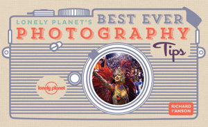 Cover art for Lonely Planet Lonely Planet's Best Ever Photography Tips