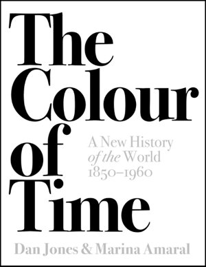 Cover art for The Colour of Time: A New History of the World, 1850-1960