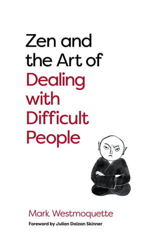 Cover art for Zen and the Art of Dealing with Difficult People