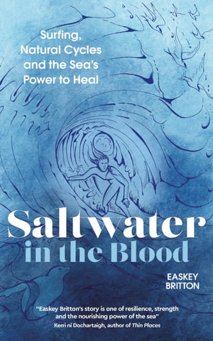 Cover art for Saltwater in the Blood Surfing Natural Cycles and the Sea's Power to Heal