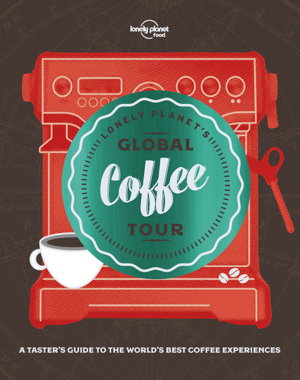 Cover art for Lonely Planet Lonely Planet's Global Coffee Tour