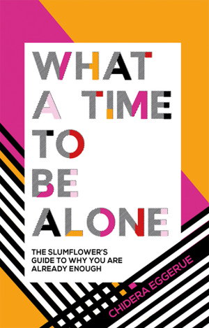Cover art for What a Time to be Alone The Slumflower's guide to why you are already enough