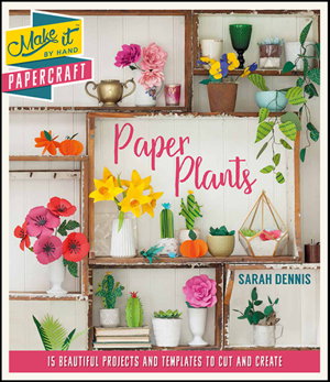Cover art for Make It By Hand Papercraft: Paper Plants