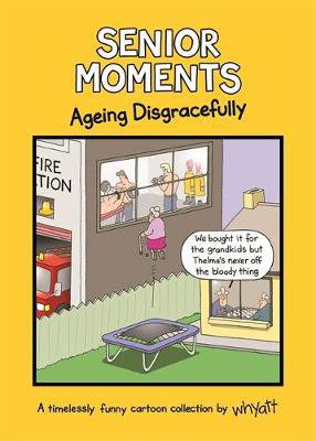 Cover art for Senior Moments: Ageing Disgracefully