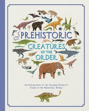 Cover art for Prehistoric Creatures of the Order