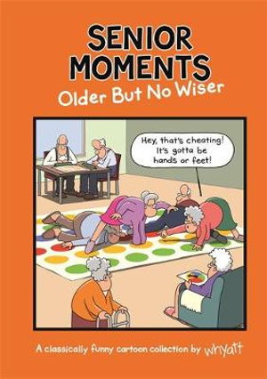 Cover art for Senior Moments: Older but no wiser