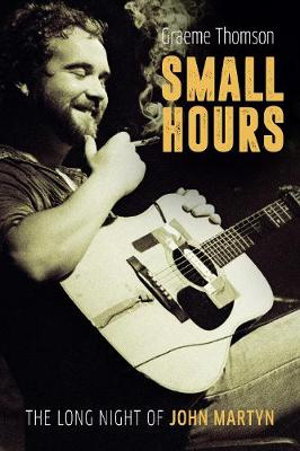 Cover art for Small Hours: The Long Night of John Martyn