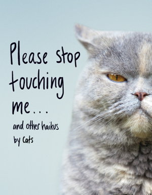 Cover art for Please Stop Touching Me ... and Other Haikus by Cats