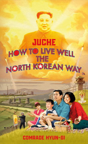 Cover art for Juche - How to Live Well the North Korean Way