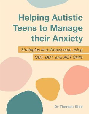 Cover art for Helping Autistic Teens to Manage their Anxiety Strategies and Worksheets using CBT DBT and ACT Skills