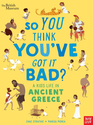 Cover art for British Museum So You Think You've Got It Bad? A Kid's Life in Ancient Greece
