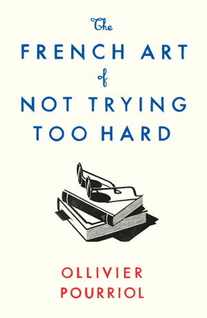 Cover art for French Art of Not Trying Too Hard
