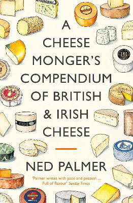 Cover art for A Cheesemonger's Compendium of British & Irish Cheese