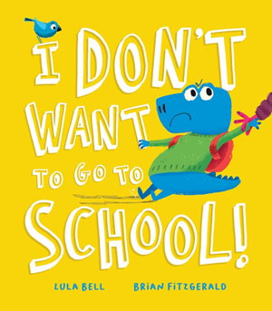 Cover art for I Don t Want to Go to School!