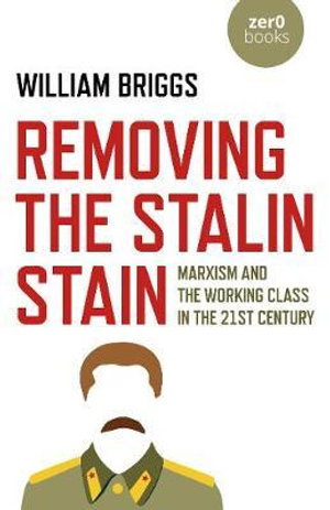 Cover art for Removing the Stalin Stain Marxism and the working class in the 21st century