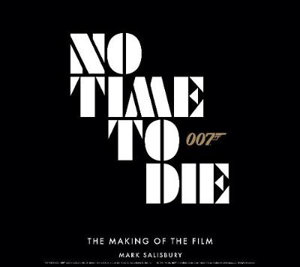 Cover art for No Time To Die: The Making of the Film
