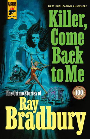 Cover art for Killer Come Back to Me The Crime Stories of Ray Bradbury