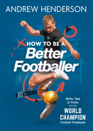 Cover art for How to Be a Better Footballer Skills Tips and Tricks from the World Champion Football Freestyler