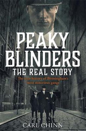 Cover art for Peaky Blinders - The Real Story of Birmingham's most notorious gangs