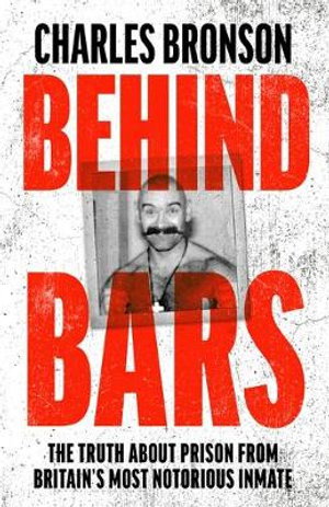 Cover art for Behind Bars - Britain's Most Notorious Prisoner Reveals What Life is Like Inside