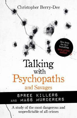 Cover art for Talking with Psychopaths and Savages: Mass Murderers and Spree Killers