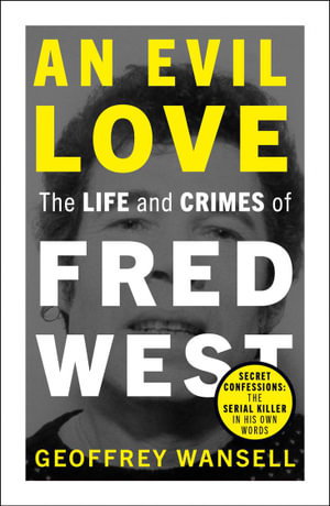 Cover art for An Evil Love: The Life and Crimes of Fred West
