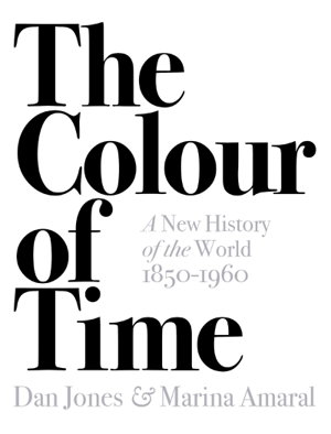 Cover art for The Colour of Time: A New History of the World, 1850-1960