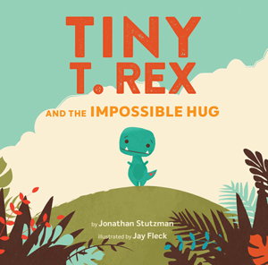 Cover art for Tiny T. Rex and the Impossible Hug
