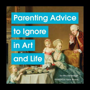 Cover art for Parenting Advice to Ignore in Art and Life