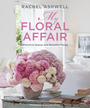 Cover art for Rachel Ashwell: My Floral Affair