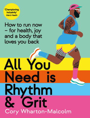 Cover art for All You Need is Rhythm and Grit How to run now for health joy and a body that loves you back
