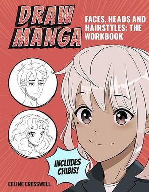 Cover art for Draw Manga Faces, Heads and Hairstyles: The Workbook
