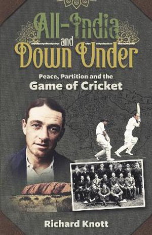Cover art for All India and Down Under Peace Partition and the Game of Cricket