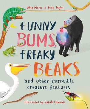 Cover art for Funny Bums Freaky Beaks and Other Incredible Creature Features