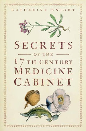Cover art for Secrets of the 17th Century Medicine Cabinet